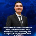 Bank Sultra Dukung Percepatan Ekonomi Biru, Salurkan Kredit Konstruksi KNMP